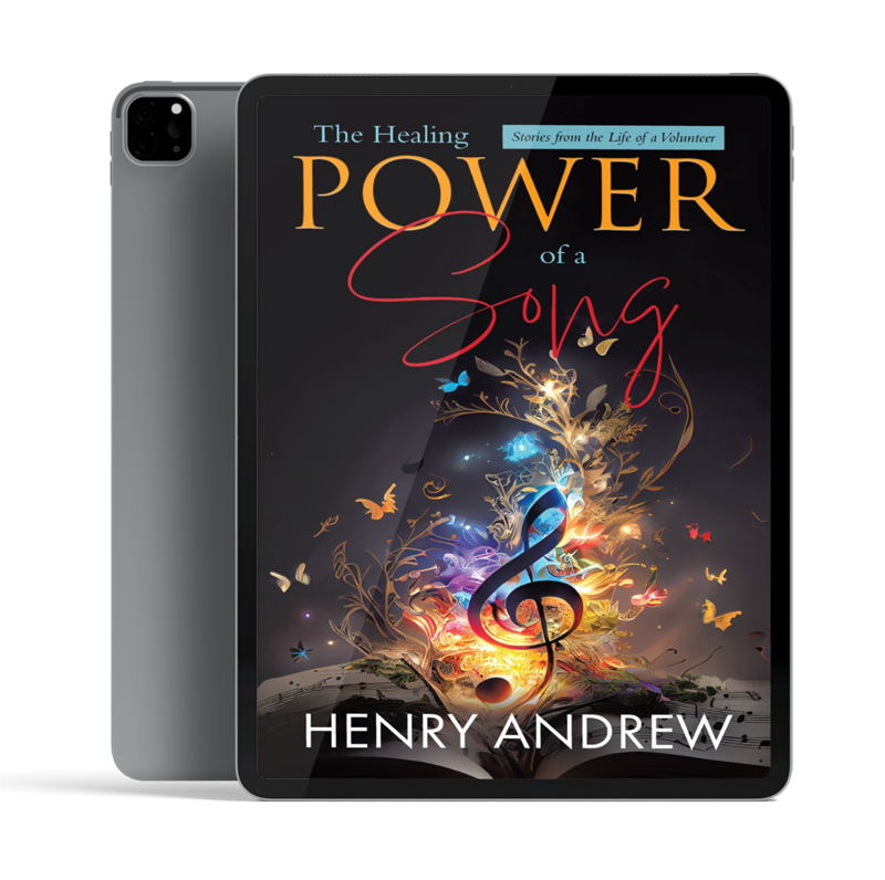 The Healing Power of a Song: Stories from the Life of a Volunteer by Henry Andrew Author